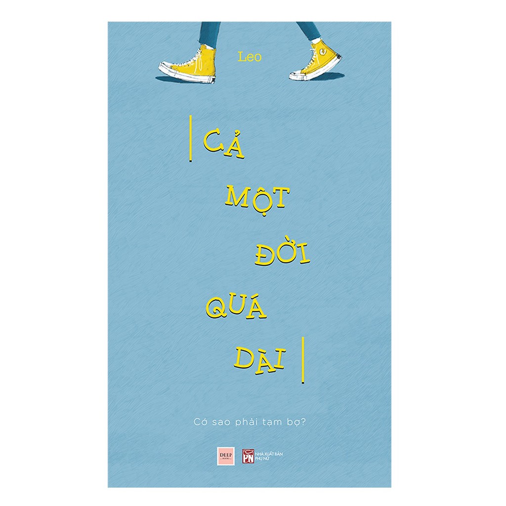 [ Sách ] Cả Một Đời Quá Dài - Cớ Sao Phải Tạm Bợ | BigBuy360 - bigbuy360.vn