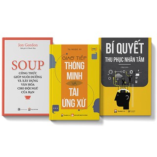 Combo Giao Tiếp Thông Minh Và Tài Ứng Xử + Bí Quyết Thu Phục Nhân Tâm + Soup Công Thức Giúp Nuôi Và Xây Dựng Văn Hóa Cho Đội Ngũ Của Bạn