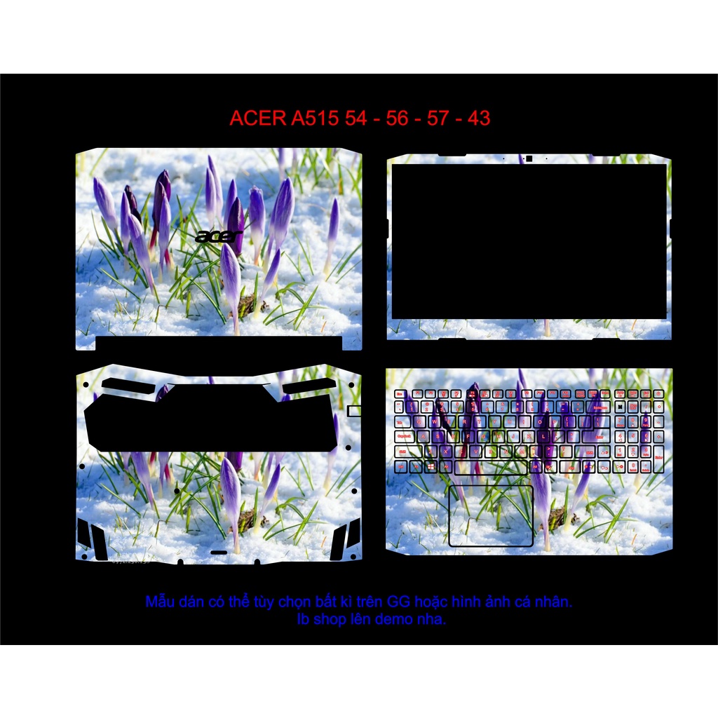 SKIN LAPTOP DEMO CHO DÒNG ACER A515-54-56-57-43.DÁN THEO YÊU CẦU . MẪU CÓ THỂ TÙY CHỌ TRÊN GG VÀ DÁN ĐC CHO MỌI DÒNG MÁY