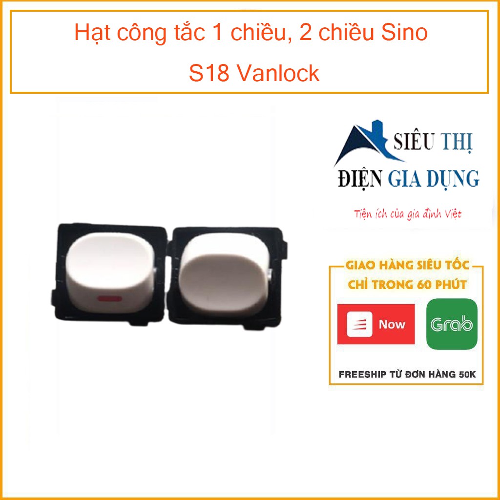 Hạt công tắc 1 chiều, 2 chiều Sino S18 Vanlock