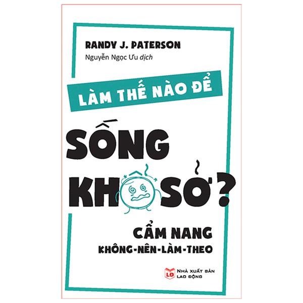 Sách: Làm Thế Nào Để Sống Khổ Sở? - Cẩm Nang Không Nên Làm Theo