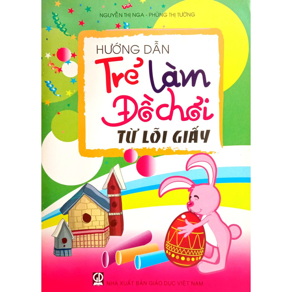 Sách - Hướng dẫn Trẻ làm đồ chơi từ lõi giấy