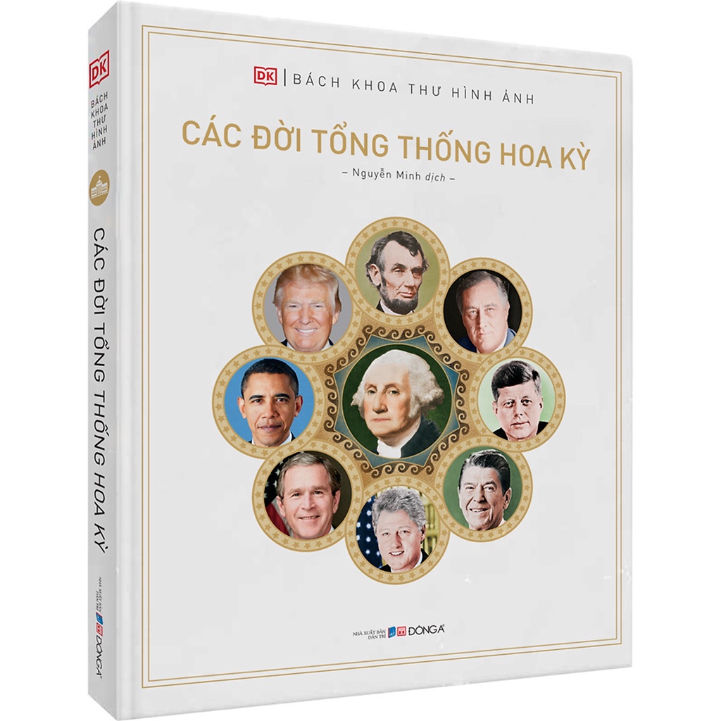 Sách - Bách Khoa Thư Hình Ảnh: Các Đời Tổng Thống Hoa Kỳ