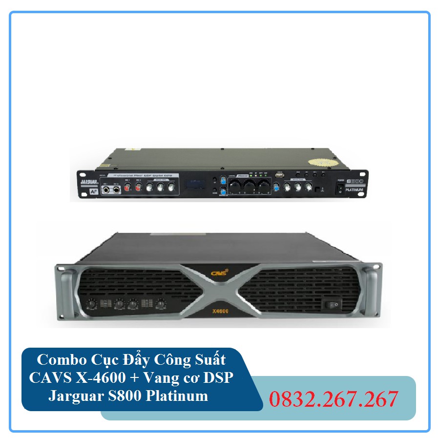 Combo Cục Đẩy Công Suất CAVS X-4600 + Vang cơ DSP Jarguar S800 Platinum