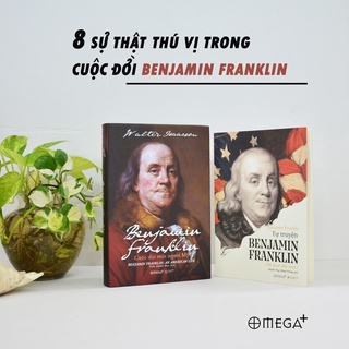 Sách Tự truyện Benjamin Franklin: Từ 1706 - 1757 (Omega Plus) Tái Bản Mới Nhất