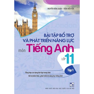 Bài Tập Bổ Trợ Và Phát Triển Năng Lực Môn Tiếng Anh Lớp 11 (Tập 1)