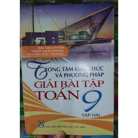 Sách - Trọng Tâm Kiến Thức Và Phương Pháp Giải Bài Tập Toán 9 (Tập 2)