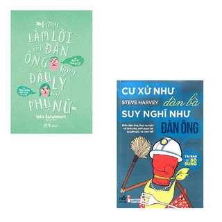 Sách -Combo Đừng Lắm Lời Với Đàn Ông Đừng Đấu Lý Với Phụ Nữ + Cư Xử Như Đàn Bà Suy Nghĩ Như Đàn Ông