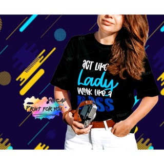 Áo thun thời trang nữ cotton unisex t-shirt “act like a lady work like a boss” với thông điệp cực chất