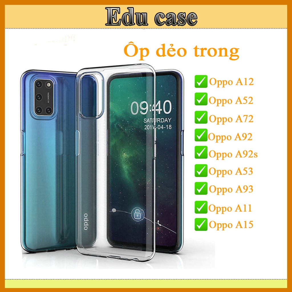 Ốp dẻo trong suốt OPPO  A12 / A52 / A72 / A92 / A92s / A53 / A93 / A11 / A15, ảnh shop tự chụp ,kèm video sp  educase