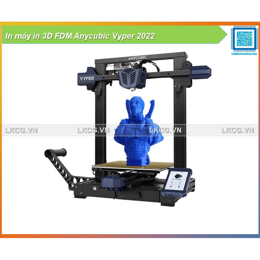 In máy in 3D FDM Anycubic Vyper 2022