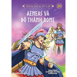Thần Thoại Hy Lạp - Tập 20: Aeneas Và Đô Thành Roma