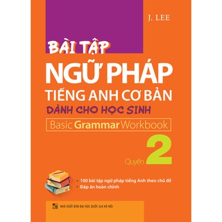 Bài Tập Ngữ Pháp Tiếng Anh Cơ Bản Dành Cho Học Sinh (Quyển 2)