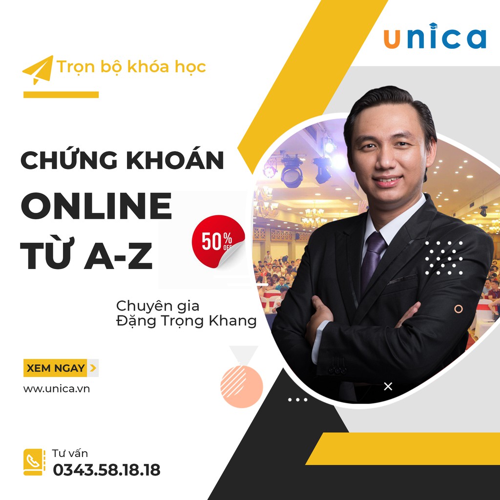 Trọn bộ 5 khóa học chứng khoán online từ A-Z của chuyên gia tài chính Đặng Trọng Khang- UNICA.VN