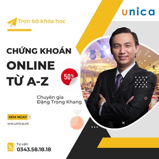 Trọn bộ 5 khóa học Chứng khoán Online từ A-Z của chuyên gia tài chính Đặng Trọng Khang- UNICA.VN