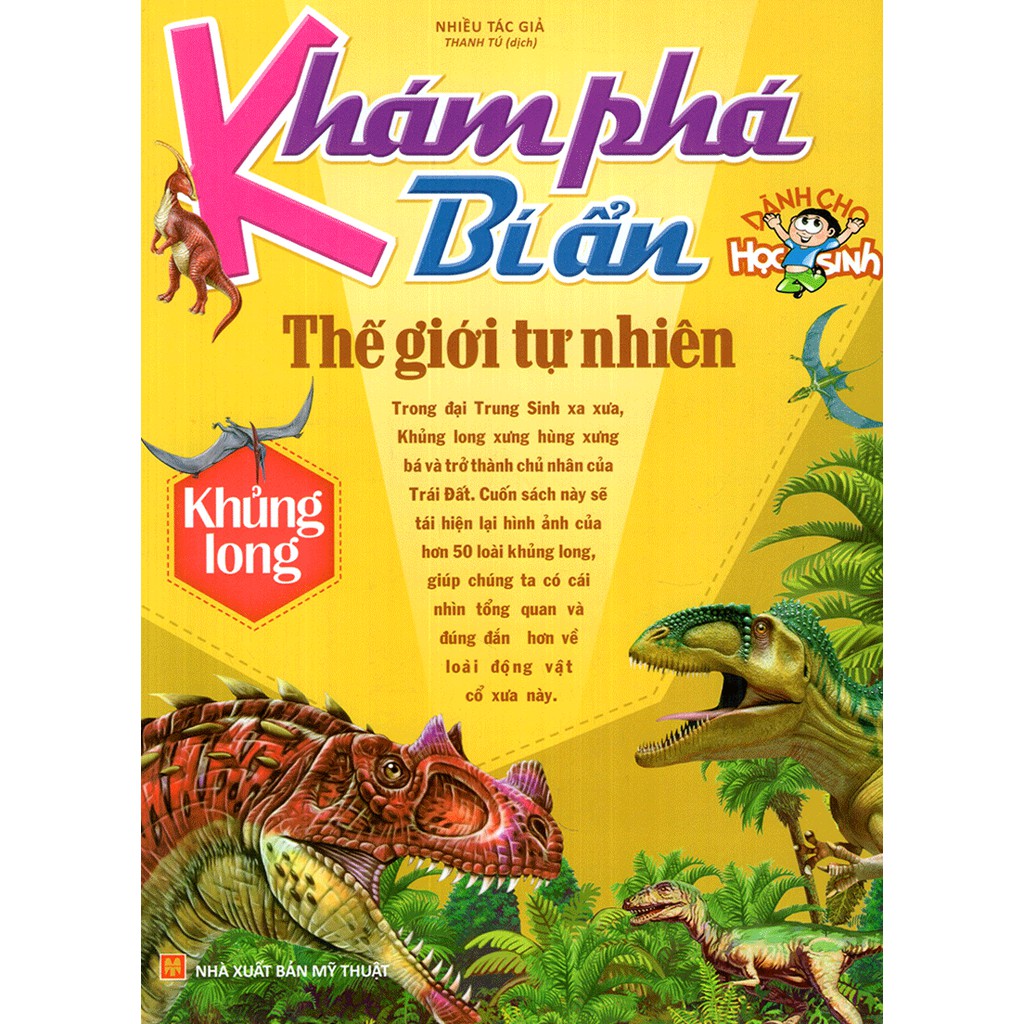 Sách: Khám Phá Bí ẩn Thế Giới Tự Nhiên - Dành Cho Học Sinh : Khủng Long (Tái Bản)