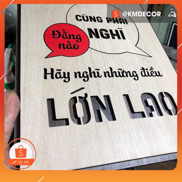 [Quà tặng công sở] [TRANH GỖ TBIG] tranh truyền động lực mẫu câu "Đằng nào cũng phải nghĩ hãy nghĩ những điều lớn lao"