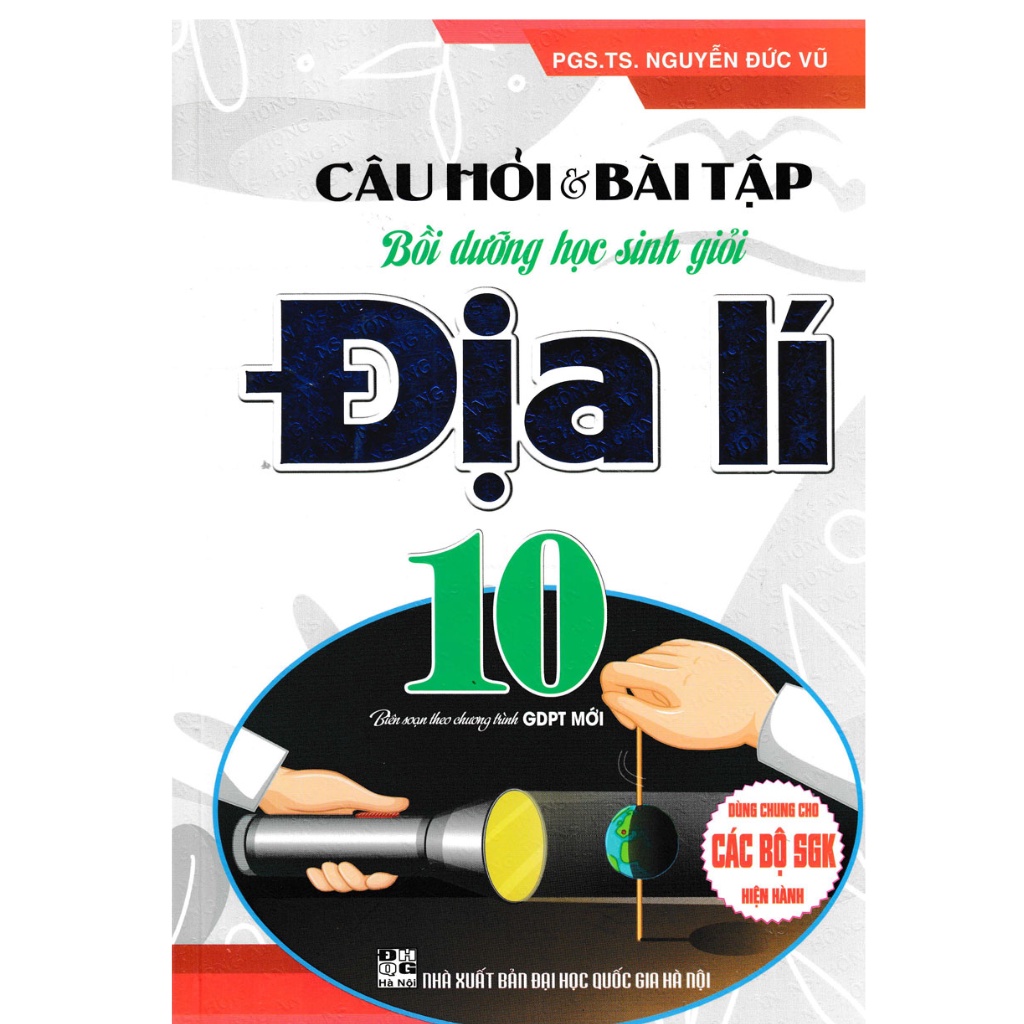 Sách - Câu Hỏi Và Bài Tập Bồi Dưỡng Học Sinh Giỏi Địa Lí Lớp 10 (Dùng Chung Cho Các Bộ SGK Hiện Hành)