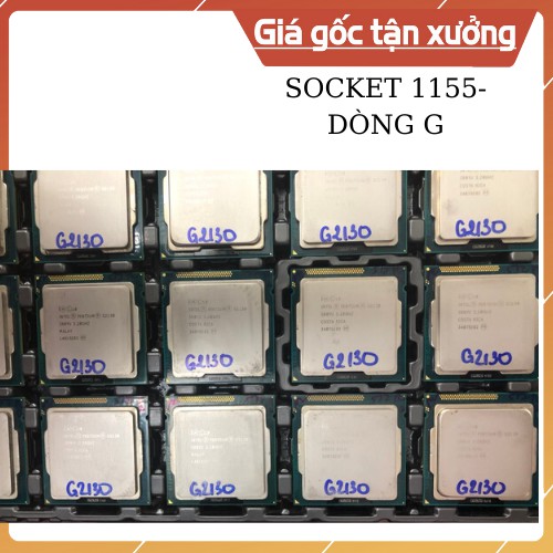 CPU ⚡Free Ship⚡ CPU Socket 1155 G530, G1630, G2010, G2030, G2130 Hàng Tháo Máy, Bảo Hành 1 Đổi 1