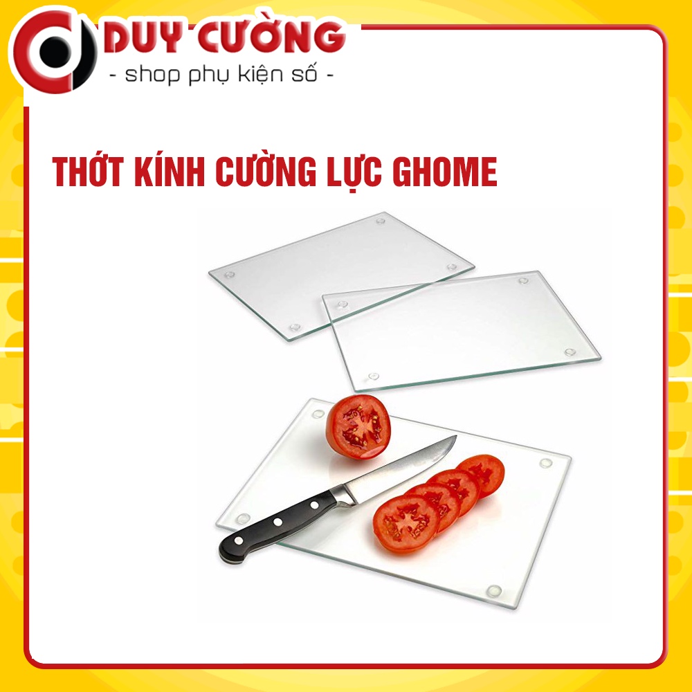 Thớt Kính Cường Lực GHome cao cấp Loại 1 độ dày 12mm Siêu Bền-An Toàn Chịu Nhiệt Độ 1000C-Lực 1 tấn