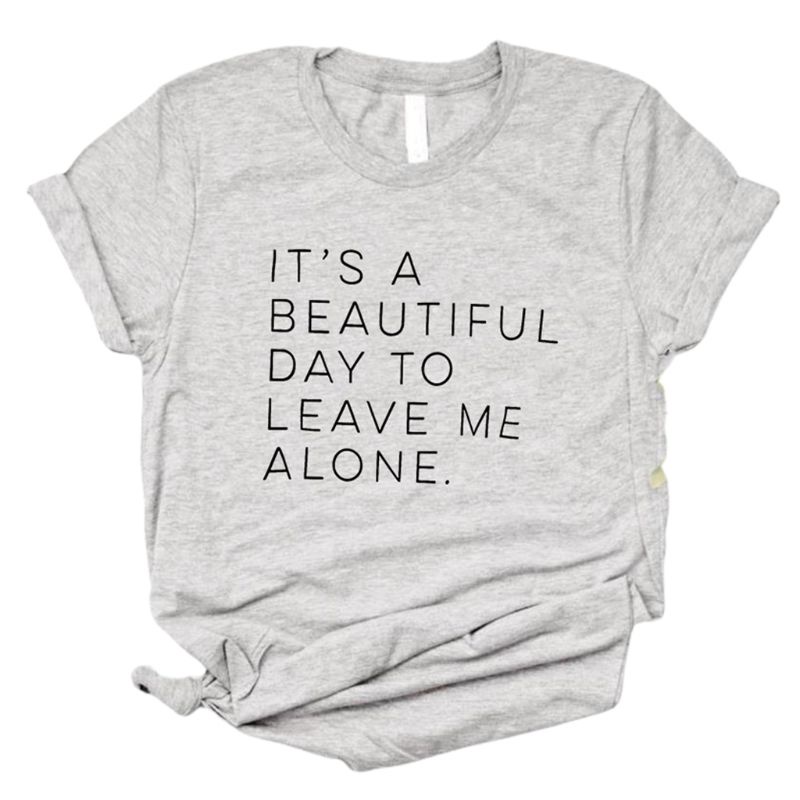 Áo Thun Tay Ngắn In Chữ Its A Beautiful Day To Leave Me Alone Phong Cách Harajuku Thời Trang Mùa Hè Cho Nam Và Nữ