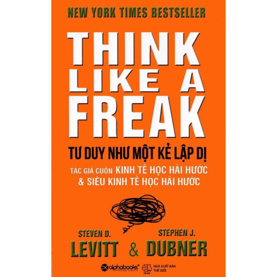 Sách - Tư Duy Như Một Kẻ Lập Dị - Think Like A Freak