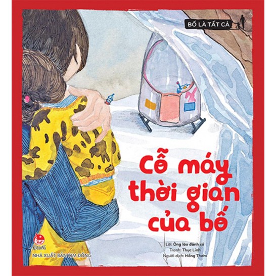 Sách - Bố là tất cả - Cỗ máy thời gian của bố