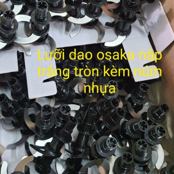 Núm trắng, dao xay 4 lưỡi máy  osaka các phiên bản