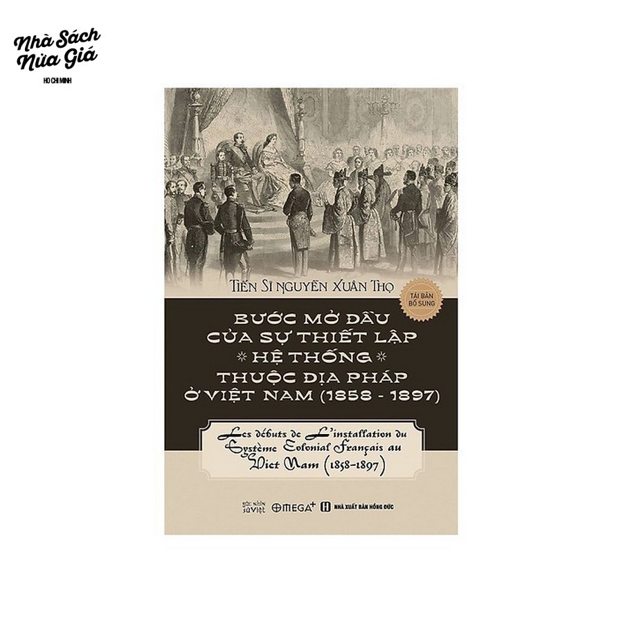 Sách - Bước mở đầu của sự thiết lập các hệ thống thuộc địa Pháp ở Việt Nam (1858-1897) (Tái bản 2018)