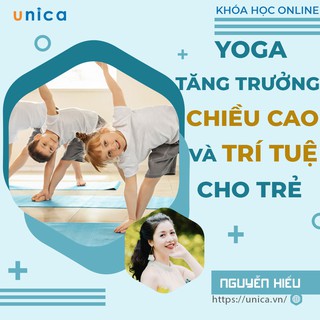 Toàn quốc- [E-voucher] Khóa học Yoga tăng trưởng chiều cao và trí thông minh cho trẻ , Gv Nguyễn Hiếu Unica