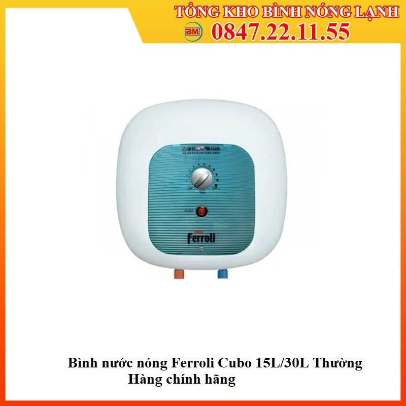 Bình nước nóng Ferroli Cubo 15L/30L lít thường