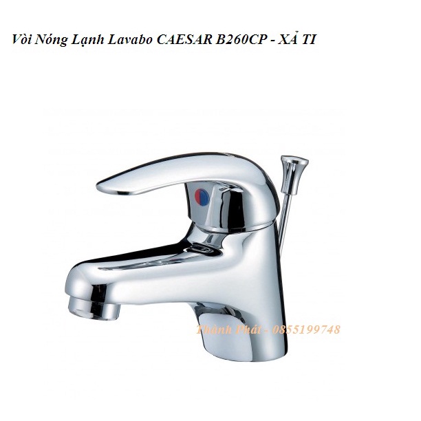 [CHÍNH HÃNG] Vòi Nóng Lạnh Lavabo CAESAR B260CP - B260CU, cho chậu lavabo 1 lỗ