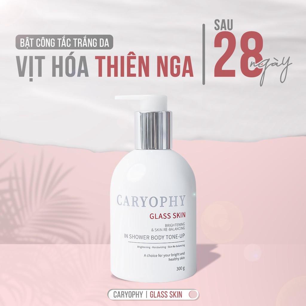 Kem Dưỡng Trắng Da Body Caryophy Glass Skin 3 in 1 Shower Tone Up sáng da, che khuyết điểm 300gr