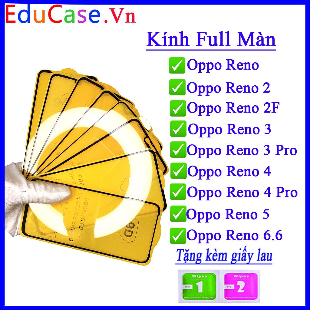 kính cường lực OPPO Reno / Reno 2/ Reno 2F/ 3/ 3 pro/4/ 4 pro/ 5/ reno 6.6 Full màn hình, tặng bộ giấy lau Educase.vn