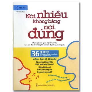 Sách - Nói nhiều không bằng nói đúng - 36 Bí quyết để chiếm được cảm tình của người khác