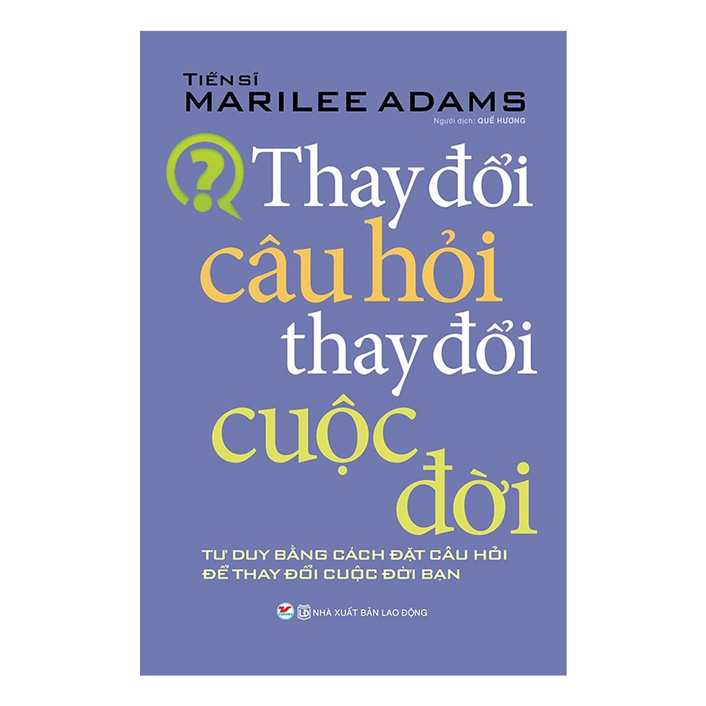 Sách Thay Đổi Câu Hỏi Thay Đổi Cuộc Đời
