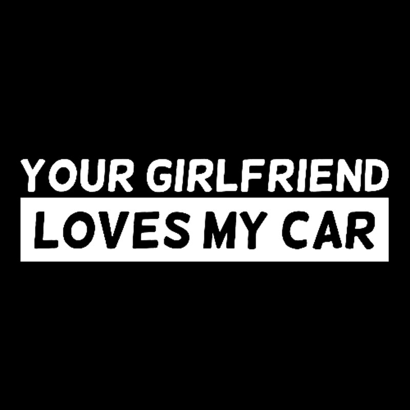 Decal Dán Xe Hơi In Chữ &quot;your Girlfriend Loves My Car&quot; 16cmx4.5cm