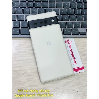 [Có sẵn] PPF mặt trước / mặt sau Google Pixel 6 - Pixel 6 Pro
