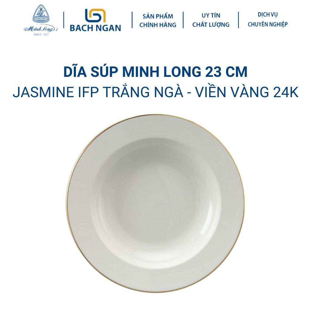 Dĩa súp sứ Minh Long 23cm Jasmine IFP viền chỉ vàng, hàng đẹp cao cấp dùng để ăn cơm trong gia đình, đãi khách, tặng quà