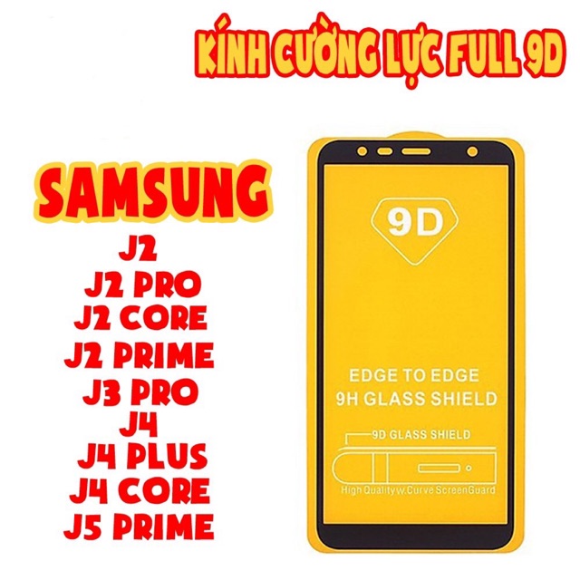Kính cường lực 9D Full màn cho Samsung J2/J2Prime/J2Pro/J2Core/J3Pro/J4/J4Core/J5Prime/J4Plus