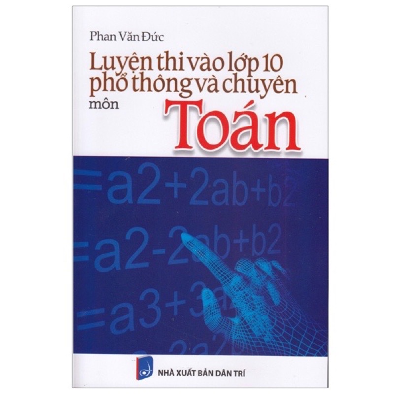 Sách - Luyện Thi Vào Lớp 10 Phổ Thông Và Chuyên - Môn Toán