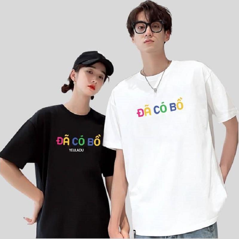 Áo thun cặp đôi hè đi du lịch in chữ ĐÃ CÓ BỒ  siêu chất lượng đi chơi cắm trại cùng nhau siêu đáng yêu