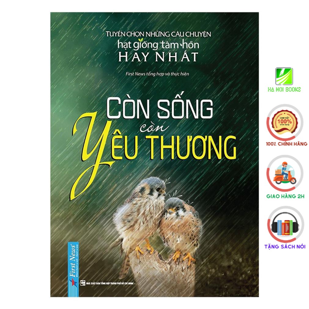 Sách First News - Còn Sống Còn Yêu Thương
