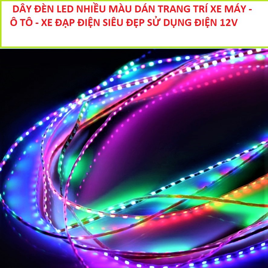 DÂY LED NHIỀU MÀU TRANG TRÍ Ô TÔ - XE MÁY - XE ĐIỆN - DÂY LED TRANG TRÍ XE - ĐỒ CHƠI XE ĐIỆN