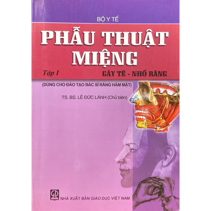 Sách - Phẫu Thuật Miệng Gây Tê - Nhổ Răng Tập 1 ( Dùng cho đào tạo bác sĩ răng hàm mặt)