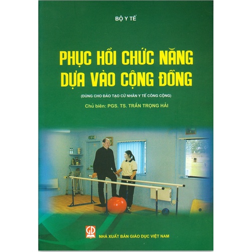 Sách - Phục Hồi Chức Năng Dựa Vào Cộng Đồng Dùng cho đào tạo cử nhân y tế công cộng (DN)