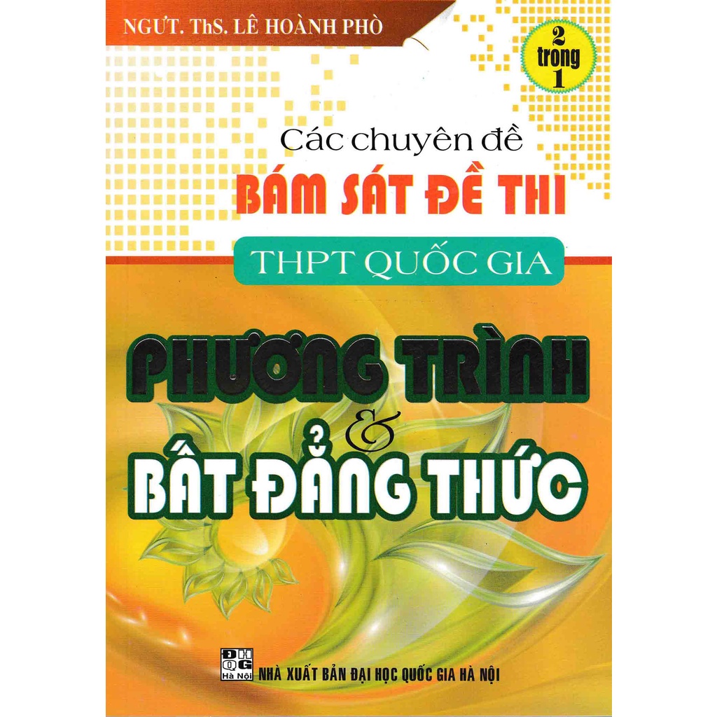 Sách - Các Chuyên Đề Bám Sát Đề Thi THPT Quốc Gia Phương Trình Bất Đẳng Thức
