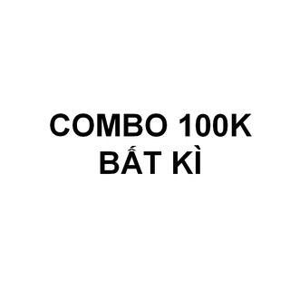 Combo 100k bất kì