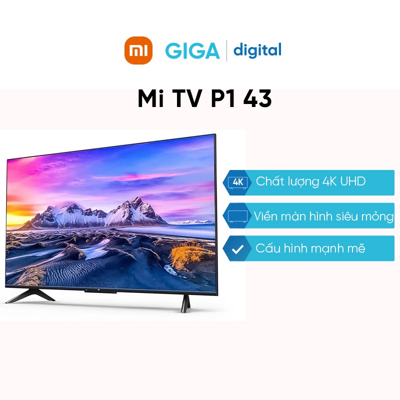 [Mã 1511ELSALE0 giảm 5% đơn 300K] Smart Tivi 4K Xiaomi P1 43 inch - Mi