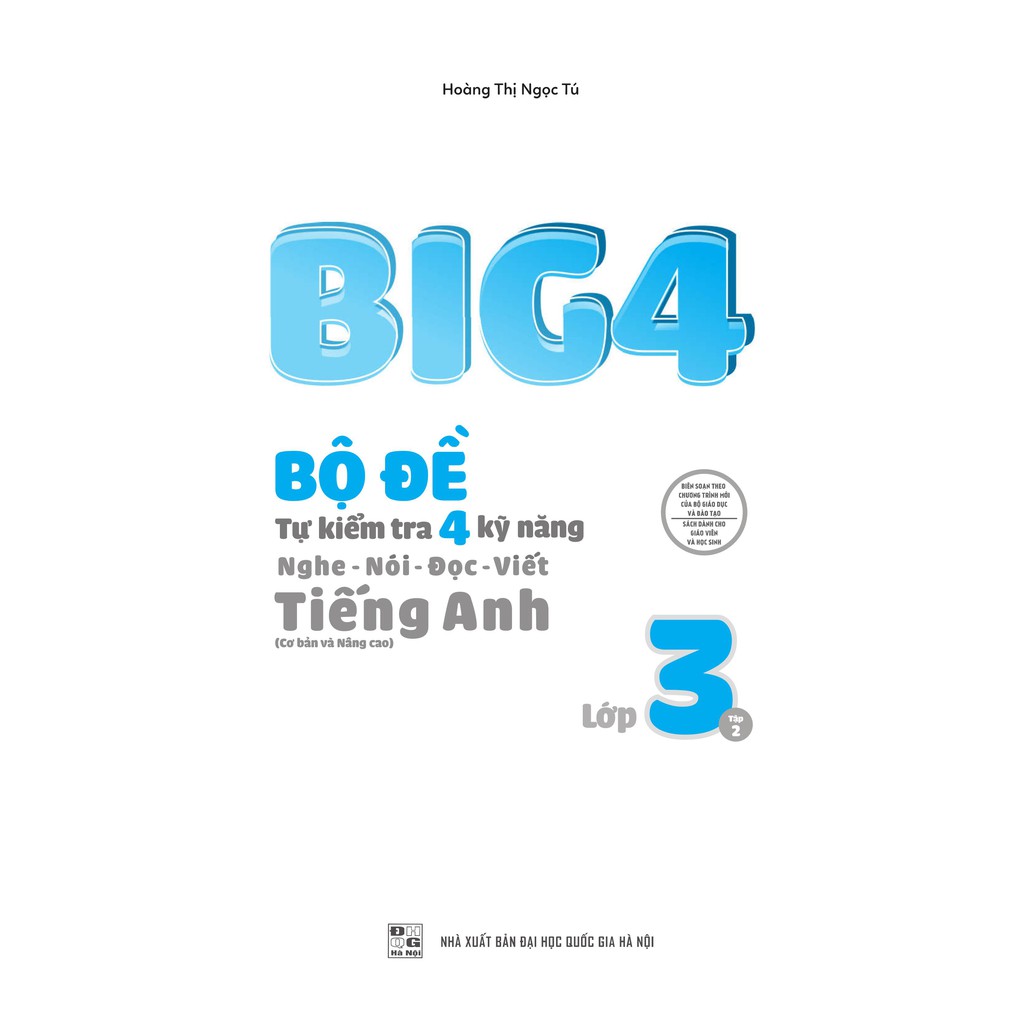 BIG 4 - Bộ đề tự kiểm tra 4 kỹ năng Nghe - Nói - Đọc - Viết (Cơ bản và Nâng Cao) Tiếng Anh Lớp 3 tập 2